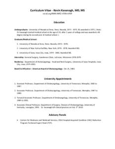 Curriculum Vitae - Kevin Kavanagh, MD, MS orcid.org[removed]6509 Education Undergraduate: University of Nevada at Reno, Reno, Nevada, [removed], BS awarded in[removed]Note: Dr Kavanagh started medical school at 