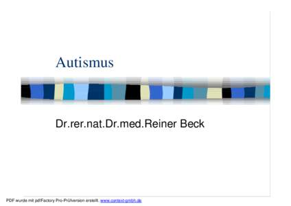 Autismus  Dr.rer.nat.Dr.med.Reiner Beck PDF wurde mit pdfFactory Pro-Prüfversion erstellt. www.context-gmbh.de