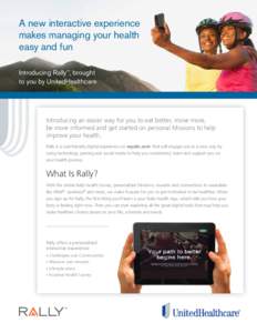 A new interactive experience makes managing your health easy and fun Introducing Rally , brought to you by UnitedHealthcare SM