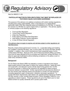 Regulatory Advisory September 2011 Mail-Out #MSCD[removed]PARTICULATE MATTER FILTERS (PM FILTERS) THAT MUST BE REPLACED OR FOR WHICH SALES HAVE BEEN SUSPENDED