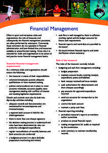 Financial Management Often in sport and recreation clubs and organisations the role of treasurer, and subsequently the financial management processes, are often performed by volunteers. Commonly, these volunteers do not 