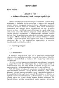 VITAINDÍTÓ Bárdi Nándor Látszat és való – a budapesti kormányzatok támogatáspolitikája Ebben a vitaindítónak szánt tanulmányban1 arra teszek kísérletet, hogy