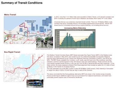 Summary of Transit Conditions  Metro Transit In 2011, more than 14.9 million rides were recorded on Metro Transit, a 9.5 percent increase overCurrently 8.6 percent of work trips in Madison use transit, which ranks