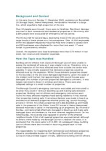 Background and Context In the early hours of Sunday 11 December 2005, explosions at Buncefield Oil Storage Depot, Hemel Hempstead, Hertfordshire resulted in a large fire, which engulfed a high proportion of the site. Ove