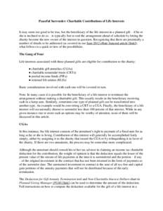 Peaceful Surrender: Charitable Contributions of Life Interests It may seem too good to be true, but the beneficiary of the life interest in a planned gift – if he or she is inclined to do so – is typically free to en