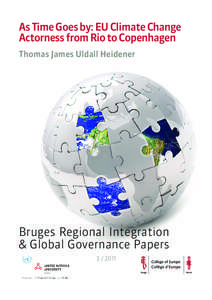 As Time Goes by: EU Climate Change Actorness from Rio to Copenhagen Thomas James Uldall Heidener Bruges Regional Integration & Global Governance Papers