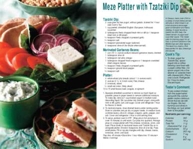 Meze Platter with Tzatziki Dip Tzatziki Dip: 2 cups plain fat free yogurt, without gelatin, drained for 1 hour (see Cook’s Tip) 1 cup peeled, shredded English (European, hothouse) cucumber