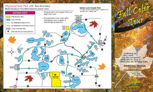 Maplewood State Park (2½ hour drive time) Mixed Deciduous • Excellent early-mid season colors Southern Route Park/Refuge Area Lake or pond Recommended main routes