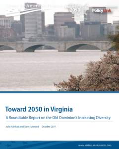 AGENCY/PHOTOGRAPHER  Toward 2050 in Virginia A Roundtable Report on the Old Dominion’s Increasing Diversity Julie Ajinkya and Sam Fulwood