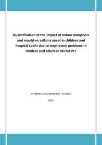 Quantification of the impact of indoor dampness and mould on asthma onset in children and hospital spells due to respiratory problems in children and adults in Wirral PCT  (H Möller, C Harwood and T Kinsella)