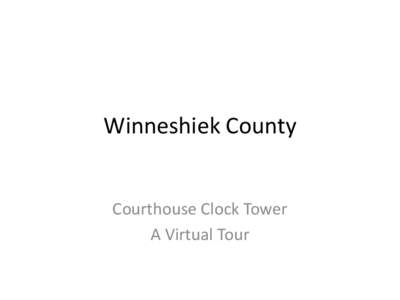 Winneshiek County Courthouse Clock Tower A Virtual Tour Courthouse Clock Tower