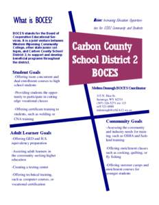 What is BOCES? BOCES stands for the Board of Cooperative Educational Services. It is a joint venture between