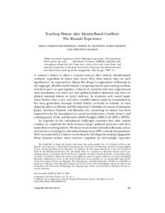 Teaching History after Identity-Based Conflicts: The Rwanda Experience SARAH WARSHAUER FREEDMAN, HARVEY M. WEINSTEIN, KAREN MURPHY, AND TIMOTHY LONGMAN  [Hutu extremist] organizers of the [Rwandan] genocide, who had them