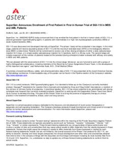 SuperGen Announces Enrollment of First Patient in First in Human Trial of SGI-110 in MDS and AML Patients DUBLIN, Calif., Jan 05, 2011 (BUSINESS WIRE) -SuperGen, Inc. (NASDAQ:SUPG) today announced that it has enrolled th