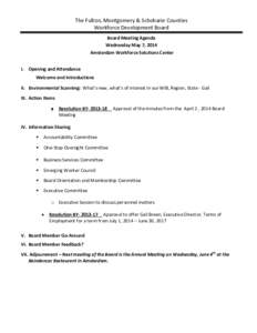 The Fulton, Montgomery & Schoharie Counties Workforce Development Board Board Meeting Agenda Wednesday May 7, 2014 Amsterdam Workforce Solutions Center I. Opening and Attendance