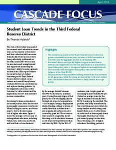 April[removed]CASCADE Focus   PUBLISHED BY THE COMMUNITY DEVELOPMENT STUDIES & EDUCATION DEPARTMENT OF THE FEDERAL RESERVE BANK OF PHILADELPHIA  Student Loan Trends in the Third Federal