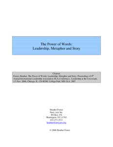 The Power of Words: Leadership, Metaphor and Story Citation: Forest, Heather. The Power of Words: Leadership, Metaphor and Story. Proceedings of 8th Annual International Leadership Association (ILA) Conference., Leadersh