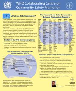 WHO Collaborating Centre on Community Safety Promotion What is a Safe Community? A “Safe Community” can be a Municipality, a County, or a City. They work with safety promotion, injury-, violence-, suicide- prevention