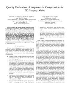 Quality Evaluation of Asymmetric Compression for 3D Surgery Video Chaminda T.E.R. Hewage, Harsha D. Appuhami and Maria G. Martini  Ralph Smith and Iain Jourdan