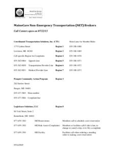 MaineCare Non-Emergency Transportation (NET) Brokers Call Centers open on[removed]Coordinated Transportation Solutions, Inc. (CTS)  Main Lines for Member Rides