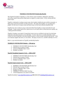 TIGERLILY FOUNDATION Membership Benefits The Tigerlily Foundation (Tigerlily) is a 501c3 breast cancer foundation, dedicated to educating, advocating, empowering and providing hands-on support to young women – before, 