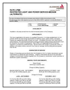 RATE LPME RESTRICTED LIGHT AND POWER SERVICE-MEDIUM (ALTERNATE) By order of the Alabama Public Service Commission dated October 20, 2008 in Informal Docket # U[removed]The kWh charges shown reflect adjustment pursuant to R