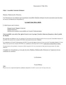 Romorantin le 9 Mai 2016,  Objet : Assemblée Générale Ordinaire Madame, Mademoiselle, Monsieur, J’ai l’honneur de vous informer que la prochaine Assemblée Générale ordinaire de notre association aura lieu dans