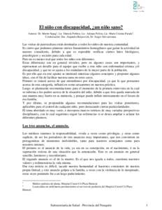 El niño con discapacidad, ¿un niño sano? Autores: Dr. Martín Sapag1, Lic. Daniela Poblete, Lic. Adriana Pelliza, Lic. María Cristina Parada2. Colaboración: Dra. Alejandra Buiarevich, Dr. Sergio Schvartzman. Las vis