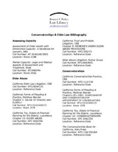 Conservatorships & Elder Law Bibliography Assessing Capacity Assessment of Older Adults with Diminished Capacity: A Handbook for Lawyers, ABA Call Number: KF 9242/A8/2005