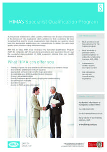 HIMA’s Specialist Qualification Program As the pioneer of electronic safety systems, HIMA has over 35 years of experience in the delivery of fully engineered safety solutions to their customers. We have recognised the 