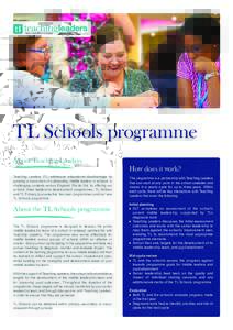 TL Schools programme About Teaching Leaders How does it work? Teaching Leaders (TL) addresses educational disadvantage by growing a movement of outstanding middle leaders in schools in challenging contexts across England