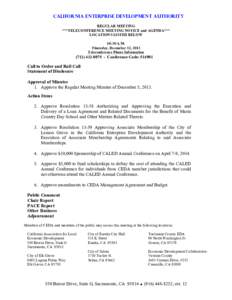 California Enterprise Development Authority REGULAR MEETING ***TELECONFERENCE MEETING NOTICE and AGENDA*** LOCATIONS LISTED BELOW 10:30 A.M. Thursday, December 12, 2013