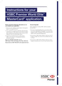 Instructions for your HSBC Premier World Elite™ MasterCard® application. Please provide the following information so we can complete your application: 1.	Print your name, address and post code in the required