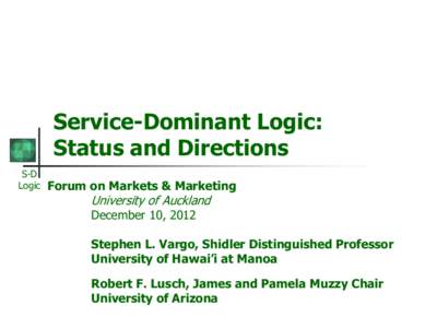 Service-Dominant Logic: Status and Directions S-D Logic  Forum on Markets & Marketing