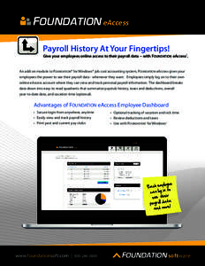 FOUNDATION eAccess Payroll History At Your Fingertips! Give your employees online access to their payroll data − with FOUNDATION eAccess®. An add-on module to FOUNDATION® for Windows® job cost accounting system, FOU