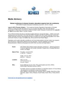 Media Advisory Global conference to feature investor education experts from six continents IFIE-IOSCO Investor Education Conference June 20-21, 2013 in Toronto June 18, 2013 (Toronto, Ontario) – The Investment Industry