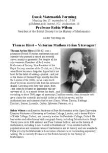 Dansk Matematisk Forening Mandag den 17. september kl. 17:00 på Matematisk Institut, KU, Auditorium 10 Professor Robin Wilson President of the British Society for the History of Mathematics