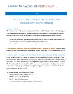 BRIEF  NATIONAL STANDARDS FOR THE CARE OF YOUTH CHARGED WITH STATUS OFFENSES I. BACKGROUND The Coalition for Juvenile Justice’s Safety, Opportunity & Success (SOS): Standards of Care for Non-Delinquent