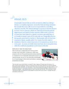 About ALS: Amyotrophic lateral sclerosis (ALS), sometimes called Lou Gehrig’s disease, is a rapidly progressive, invariably fatal neurological disease that attacks the nerve cells (neurons) responsible for controlling 