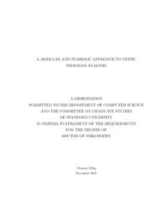 A MODULAR AND SYMBOLIC APPROACH TO STATIC PROGRAM ANALYSIS A DISSERTATION SUBMITTED TO THE DEPARTMENT OF COMPUTER SCIENCE AND THE COMMITTEE ON GRADUATE STUDIES