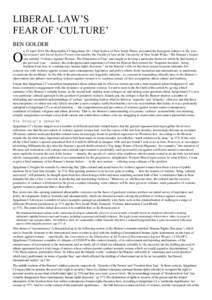 LIBERAL LAW‘S FEAR OF ‗CULTURE‘ BEN GOLDER n 15 April 2010 The Honourable J J Spigelman AC, Chief Justice of New South Wales, presented the Inaugural Address to the Law, Governance and Social Justice Forum convened