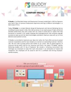 COMPANY PROFILE  F5 Buddy is Certified Web Design and Development Company established in 2012 by Engineers who have 6 Years of previous employment experience working on different technologies in a Well-known IT Firm. Tod