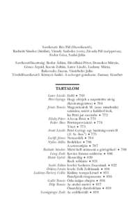 Szerkeszti: Réz Pál (fôszerkesztô), Radnóti Sándor (bírálat), Várady Szabolcs (vers), Závada Pál (széppróza), Fodor Géza, Szalai Júlia