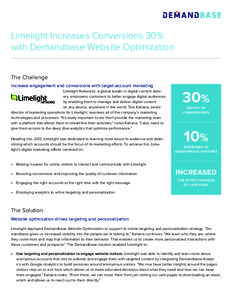 Limelight Increases Conversions 30% with Demandbase Website Optimization The Challenge Increase engagement and conversions with target-account marketing Limelight Networks, a global leader in digital content delivery, em