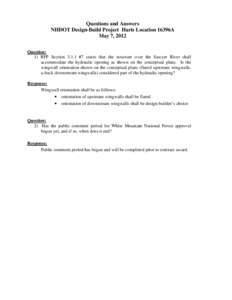 Questions and Answers NHDOT Design-Build Project Harts Location 16396A May 7, 2012 Question: 1) RFP Section 3.1.1 #7 states that the structure over the Sawyer River shall accommodate the hydraulic opening as shown on the