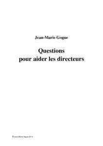 Jean-Marie Gogue�  Questions pour aider les directeurs  © Jean-Marie Gogue 2012