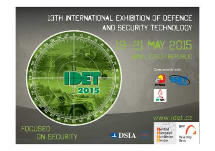 13th International Exhibiton of Defence and Security Technology THE IDET IS THE MAJOR DEFENCE AND SECURITY PROFESSIONALS´ MEETING IN CENTRAL EUROPE Trade show and the conference program are supported by NATO