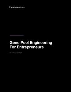 Gene Pool Engineering For Entrepreneurs BY VINOD KHOSLA GENE POOL ENGINEERING FOR ENTREPRENEURS