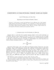 COEFFICIENTS OF HALF-INTEGRAL WEIGHT MODULAR FORMS  Jan H. Bruinier and Ken Ono Appearing in the Journal of Number Theory Abstract. In this paper we study the distribution of the coefficients a(n) of half integral weight