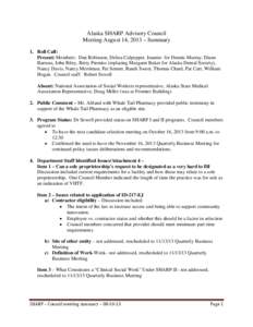 Alaska SHARP Advisory Council Meeting August 14, 2013 – Summary 1. Roll Call: Present: Members: Dan Robinson, Delisa Culpepper, Jeannie for Dennis Murray; Diane Barrans, John Riley, Betty Prentiss (replacing Margaret B